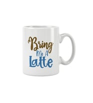 Bring Me A Latte Baskılı Kupa Bardak