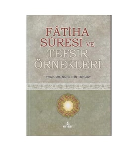 Fatiha Suresi ve Tefsir Örnekleri / Ensar Neşriyat / Nurettin Turgay
