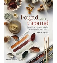 Found And Ground: A Practical Guide To Making Your Own Foraged Paints (Krem)
