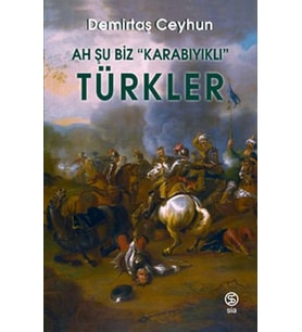 Ah Şu Biz “Karabıyıklı” Türkler