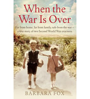 When The War Is Over: Far From Home, Far From Family, Safe From The War - A True Story Of Two Second