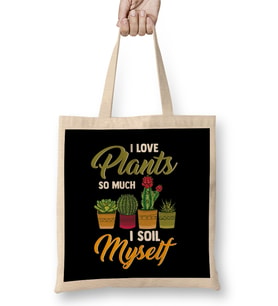 I Love Plants So Much I Soil Myself Funny Gardener Bez Çanta Uzun Saplı