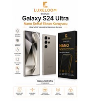 LUXELOOM Galaxy S24 Ultra Nano Şeffaf Ekran Koruyucu