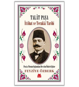 Talât Paşa - İttihat ve Terakki Tarihi