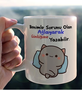 Benimle Sorunu Olan Ağlayarak Günlüğüne Yazabilir Porselen Kupa Bardak