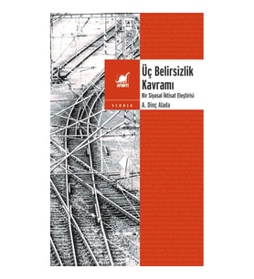Üç Belirsizlik Kavramı Bir Siyasal İktisat Eleştirisi