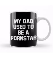 My Dad Used To Be a Pornstar Kupa Bardak Porselen
