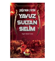 Doğu’nun Fatihi Yavuz Sultan Selim