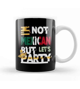 I m Not Mexican But Let s Party Cinco De Mayo 2020 Kupa Bardak Porselen