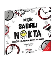 KÜÇÜK SABIRLI NOKTA hoşgörülü olabilmek üzerine bir hikaye