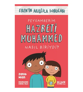 Peygamberim Hazreti Muhammed Nasıl Biriydi?;Eren'in Akıllıca Soruları