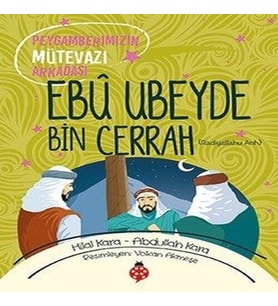 Ebû Ubeyde Bin Cerrah - Peygamberimizin Mütevazı Arkadaşı