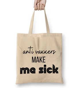 Anti Vaxxers Make Me Sick Bez Çanta Uzun Saplı