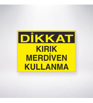 Dikkat Kırık Merdiven Kullanma 21x35 Arkası Yapışkanlı Levha