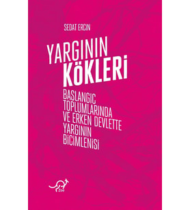 Kökleri: Başlangıç Toplumlarında ve Erken Devlette Yargının Biçimlenişi