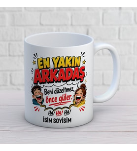 Kişiye Özel En Yakın Arkadaş Tasarımlı Önce Güler Yazılı İsimli Seramik Kupa