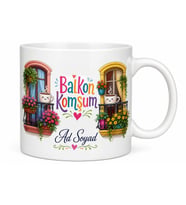 İsme Özel Balkon Komşum Yazılı Komik Kupa Bardak Esprili Hediye