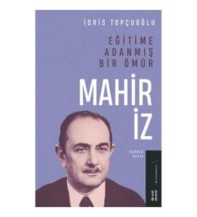 Eğitime Adanmış Bir Ömür:Mahir İz