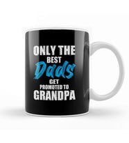 Only The Best Dads Get Promoted To Grandpa 04 Kupa Bardak Porselen