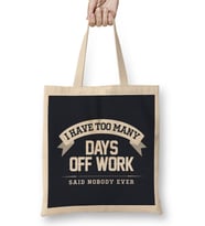Sick Days I Have Too Many Days Off Work Said Nobody Ever Bez Çanta Uzun Saplı