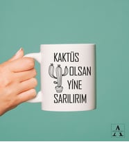 Kaktüs Olsan Yine Sarılırım Tasarımlı Kupa Bardak