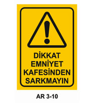 DİKKAT EMNİYET KAFESİNDEN SARKMAYIN İŞ GÜVENLİĞİ UYARI LEVHASI 1 ADET PVC 21 X 29CM