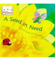 Little Bees: Mybees: A Seed In Need: A First Look At The Plant Cycle