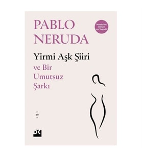 Yirmi Aşk Şiiri ve Bir Umutsuz Şarkı Pablo Neruda Doğan Kitap