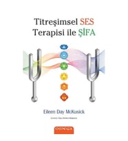 Titreşimsel Ses Terapisi ile Şifa