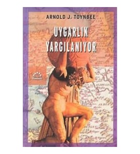 Uygarlık Yargılanıyor