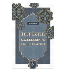 18. Yüzyıl Gazellerinde Şekil Hususiyetleri