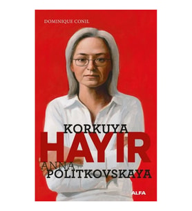 Korkuya Hayır - Anna Politkovskaya