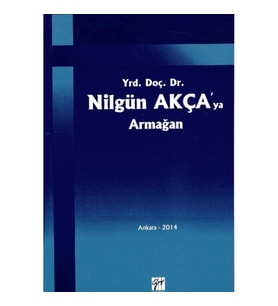 Yrd. Doç. Dr. Nilgün Akça'ya Armağan