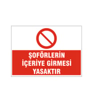 Şoförlerin içeri girmesi yasaktır, isg uyarı levhası