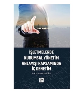 İşletmelerde Kurumsal Yönetim Anlayışı Kapsamında İç Denetim