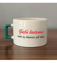Güçlü Kadının Dostu Az, Düşmanı Çok Olur Baskılı Kadınlar Günü Yeşil Kulplu C Fincan