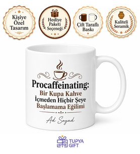 Procaffeinating Kahve İçmeden Başlamama Eğilimi Temalı Baskılı Porselen Kupa Hediye Bardak