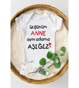 Üzgünüm Anne Aynı Kadına Aşığız Özel Tasarım Bebek Zıbın Pamuklu Çıtçıtlı Body
