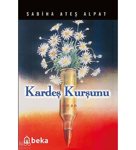Kardeş Kurşunu Beka Yayınları Sabiha Ateş Alpat