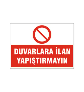 Duvarlara ilan yapıştırmayın, isg uyarı levhası