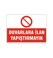 Duvarlara ilan yapıştırmayın, isg uyarı levhası