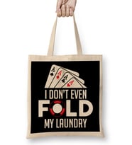 Funny Poker I Don t Even Fold My Laundry Gambler Bez Çanta Uzun Saplı