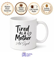 Tired As A Mother Yazılı Yorgun Annelere Özel İngilizce Kupa Bardak Hediye