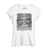 Keep Calm and Love Football Beyaz Kadın Tshirt