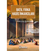 Batıl Fırka ve Hadis İnkarcıları Beka Yayınları Fikrettin Koç
