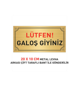LÜTFEN GALOŞ GİYİNİZ YAZILI 20 X 10 CM GOLD METAL LEVHA ÜZERİ SİYAH KIRMIZI YAZI