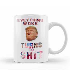 Everything Woke TurnsTo Shit Donald Trump Kupa Bardak Porselen