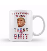 Everything Woke TurnsTo Shit Donald Trump Kupa Bardak Porselen