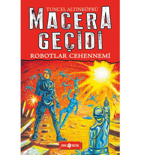 Robotlar Cehennemi - Macera Geçidi 16 - Tuncel Altınköprü