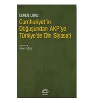 Cumhuriyet'in Doğuşundan AKP'ye Türkiye'de Din Siyaseti
